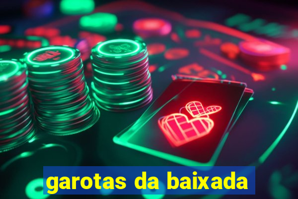 garotas da baixada
